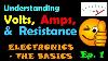 What Are Volts Amps And Resistance Electronics The Basics Episode 1